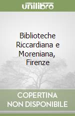 Biblioteche Riccardiana e Moreniana, Firenze libro