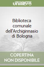 Biblioteca comunale dell'Archiginnasio di Bologna libro