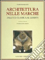 Architettura nelle Marche. Dall'età classica al liberty libro