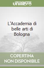 L'Accademia di belle arti di Bologna libro