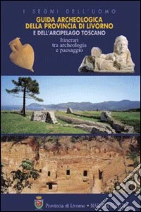 Guida archeologica della provincia di Livorno libro