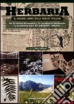 Herbaria. Il grande libro degli erbari italiani. Per la ricerca tassonomica, la conoscenza ambientale e la conservazione del patrimonio naturale