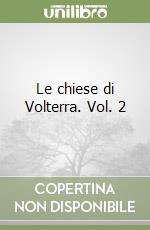 Le chiese di Volterra. Vol. 2 libro