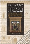 Palazzo Strozzi. Cinque secoli di arte e cultura libro
