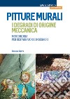 Pitture murali. I degradi di origine meccanica. Metodologia per restauratori e ingegneri libro di Sajeva Simona