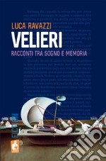 Velieri. Racconti tra sogno e memoria