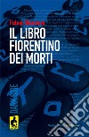 Il libro fiorentino dei morti libro