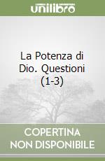 La Potenza di Dio. Questioni (1-3) libro