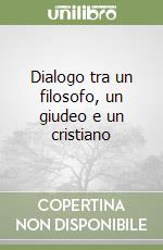 Dialogo tra un filosofo, un giudeo e un cristiano libro