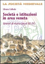 Società e istituzioni in area veneta. Itinerari di ricerca (secoli XII-XV)