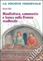 Manifattura, commercio e banca nella Firenze medievale libro