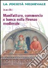 Manifattura, commercio e banca nella Firenze medievale libro di Dini Bruno