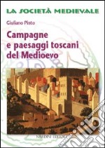 Campagne e paesaggi toscani nel Medioevo libro