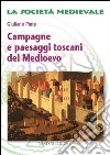 Campagne e paesaggi toscani nel Medioevo libro di Pinto Giuliano