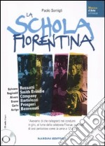 La schola fiorentina. Sylvano Bussotti, Reginald Smith Brindle, Alvaro Company, Bruno Bartolozzi, Carlo Prosperi, Arrigo Benvenuti. Con CD Audio libro