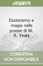 Esoterismo e magia nelle poesie di W. B. Yeats, Fernando Picchi