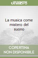 La musica come mistero del suono libro