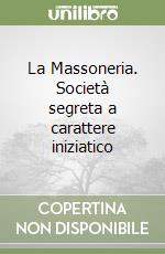 La Massoneria. Società segreta a carattere iniziatico libro