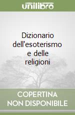 Dizionario dell'esoterismo e delle religioni