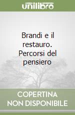 Brandi e il restauro. Percorsi del pensiero