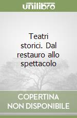 Teatri storici. Dal restauro allo spettacolo