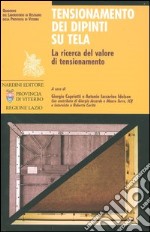 Tensionamento dei dipinti su tela. La ricerca del valore di tensionamento libro