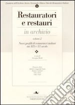 Restauratori e restauri in archivio. Vol. 2: Profili di restauratori italiani tra XIX e XX secolo