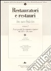 Restauratori e restauri in archivio. Vol. 2: Profili di restauratori italiani tra XIX e XX secolo libro di Basile G. (cur.)