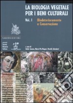 La Biologia vegetale per i beni culturali. Vol. 1: Biodeterioramento e conservazione. libro