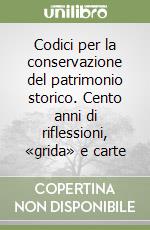 Codici per la conservazione del patrimonio storico. Cento anni di riflessioni, «grida» e carte libro