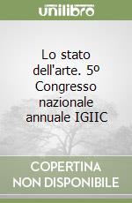 Lo stato dell'arte. 5º Congresso nazionale annuale IGIIC libro