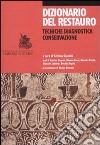 Dizionario del restauro. Tecniche, diagnostica, conservazione libro di Giannini C. (cur.)