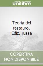 Teoria del restauro. Ediz. russa libro