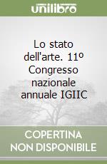 Lo stato dell'arte. 11º Congresso nazionale annuale IGIIC libro