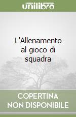 L'Allenamento al gioco di squadra libro