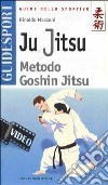 Ju jitsu. Metodo goshin jitsu. Con videocassetta libro