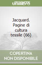 Jacquard. Pagine di cultura tessile (66) libro