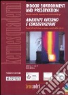 Indoor environment and preservation. Ambiente interno e conservazione. Climate control in museums and historic building. Ediz. bilingue libro
