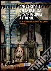 Per la storia della basilica di Santa Croce a Firenze. La restaurazione generale del tempio (1815-1824) libro