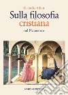 Sulla filosofia cristiana nel Novecento libro di Albani Riccardo