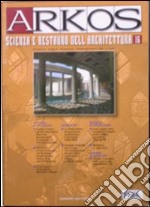 Arkos. Scienza e restauro dell'architettura. Ediz. illustrata. Vol. 16 libro