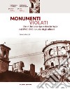 Monumenti violati. Danni bellici e riparazioni in Italia nel 1943-1945. Il ruolo degli alleati libro