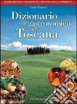 Dizionario enogastronomico della Toscana