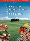 Dizionario enogastronomico della Toscana libro