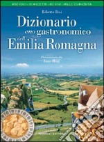 Dizionario enogastronomico dell'Emilia Romagna libro