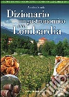 Dizionario enogastronomico della Lombardia libro