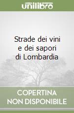 Strade dei vini e dei sapori di Lombardia libro