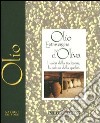 Olio extravergine d'oliva. I valori della tradizione, la cultura della qualità libro di Monzo Chiara Oreggia Marco Tiliacos Cristina