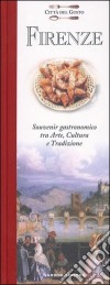 Firenze. Souvenir gastronomico fra arte, cultura e tradizione libro