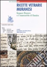 Ricette vetrarie muranesi. Gasparo Brunoro e il manoscritto di Danzica libro